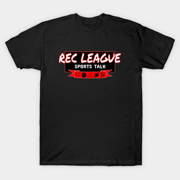 Rec League Sports Talk Logo T-Shirt by RecLeagueSportsTalk